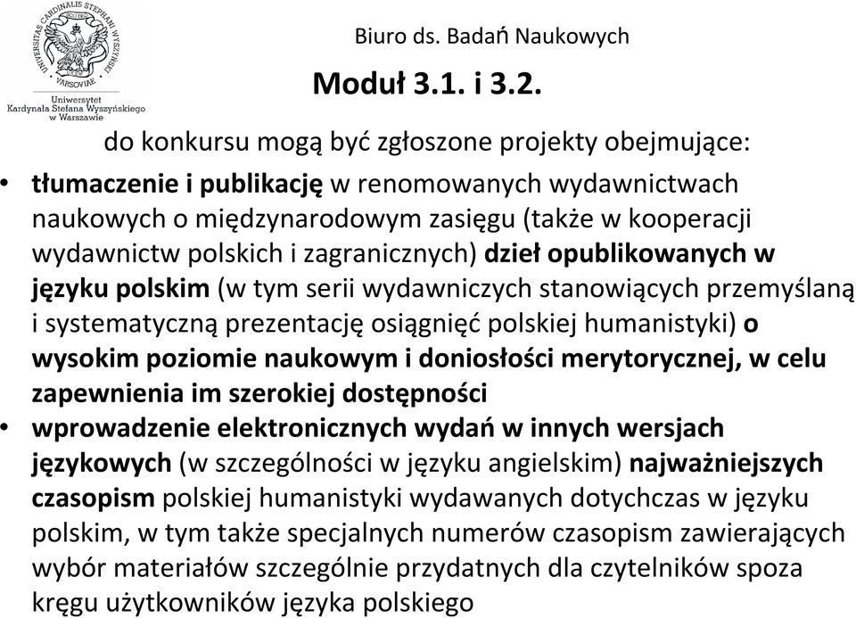 dziełopublikowanych w języku polskim(w tym serii wydawniczych stanowiących przemyślaną i systematycznąprezentacjęosiągnięćpolskiej humanistyki) o wysokim poziomie naukowym i doniosłości