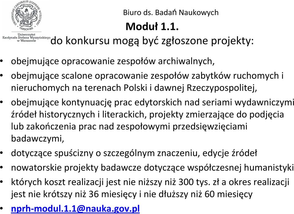 Polski i dawnej Rzeczypospolitej, obejmujące kontynuacjęprac edytorskich nad seriami wydawniczymi źródełhistorycznych i literackich, projekty zmierzające do podjęcia lub