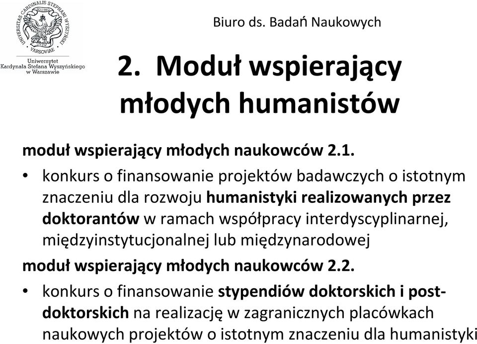 w ramach współpracy interdyscyplinarnej, międzyinstytucjonalnej lub międzynarodowej moduł wspierający młodych naukowców 2.