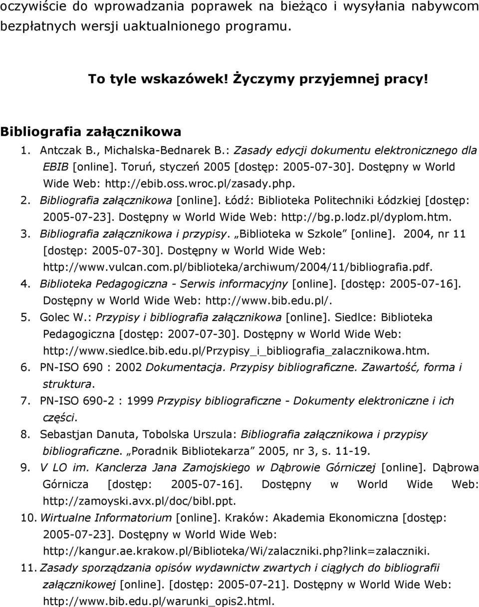 Łódź: Biblioteka Politechniki Łódzkiej [dostęp: 2005-07-23]. Dostępny w World Wide Web: http://bg.p.lodz.pl/dyplom.htm. 3. Bibliografia załącznikowa i przypisy. Biblioteka w Szkole [online].