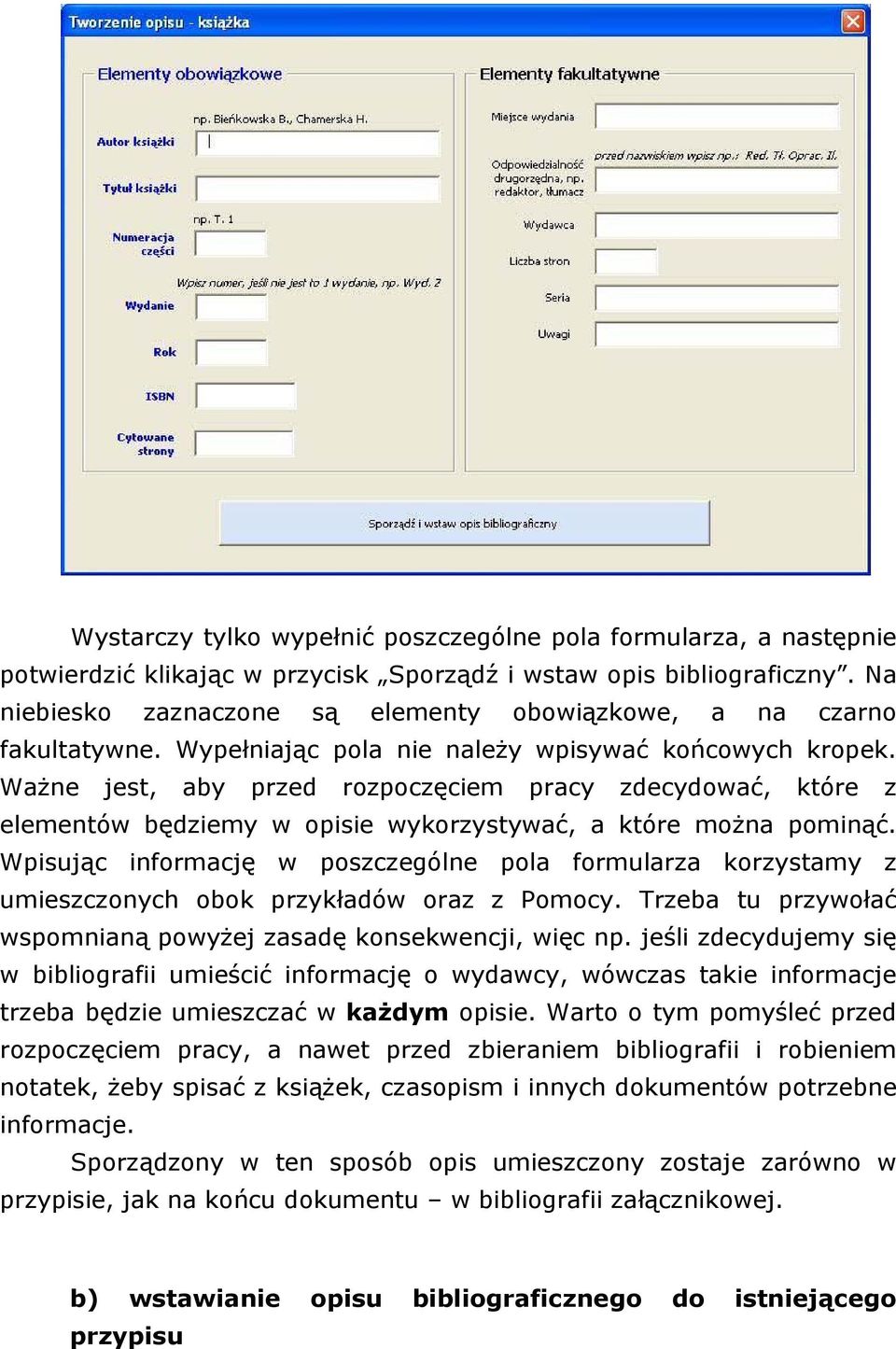 Ważne jest, aby przed rozpoczęciem pracy zdecydować, które z elementów będziemy w opisie wykorzystywać, a które można pominąć.