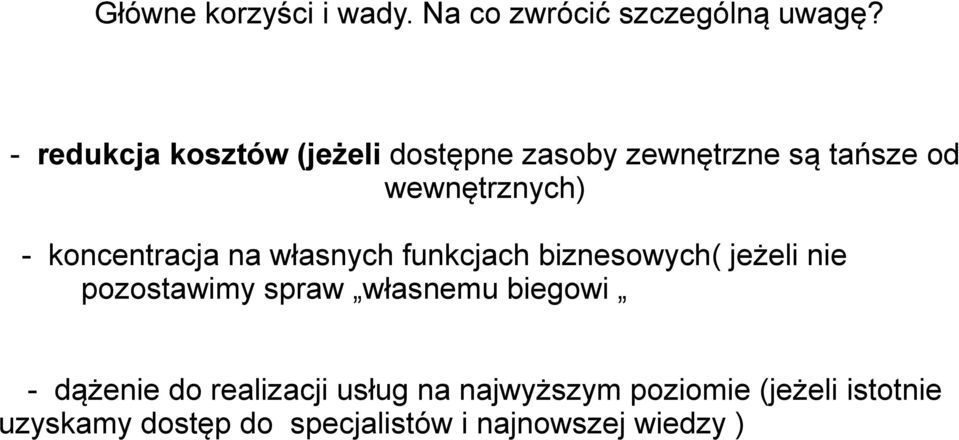 koncentracja na własnych funkcjach biznesowych( jeżeli nie pozostawimy spraw własnemu