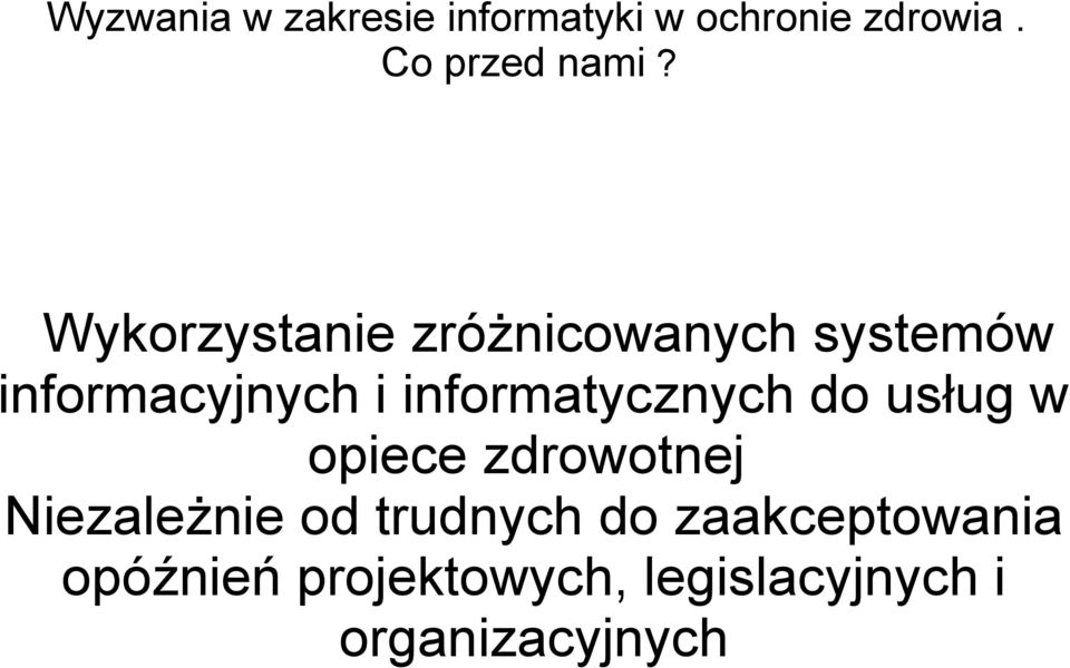 informatycznych do usług w opiece zdrowotnej Niezależnie od