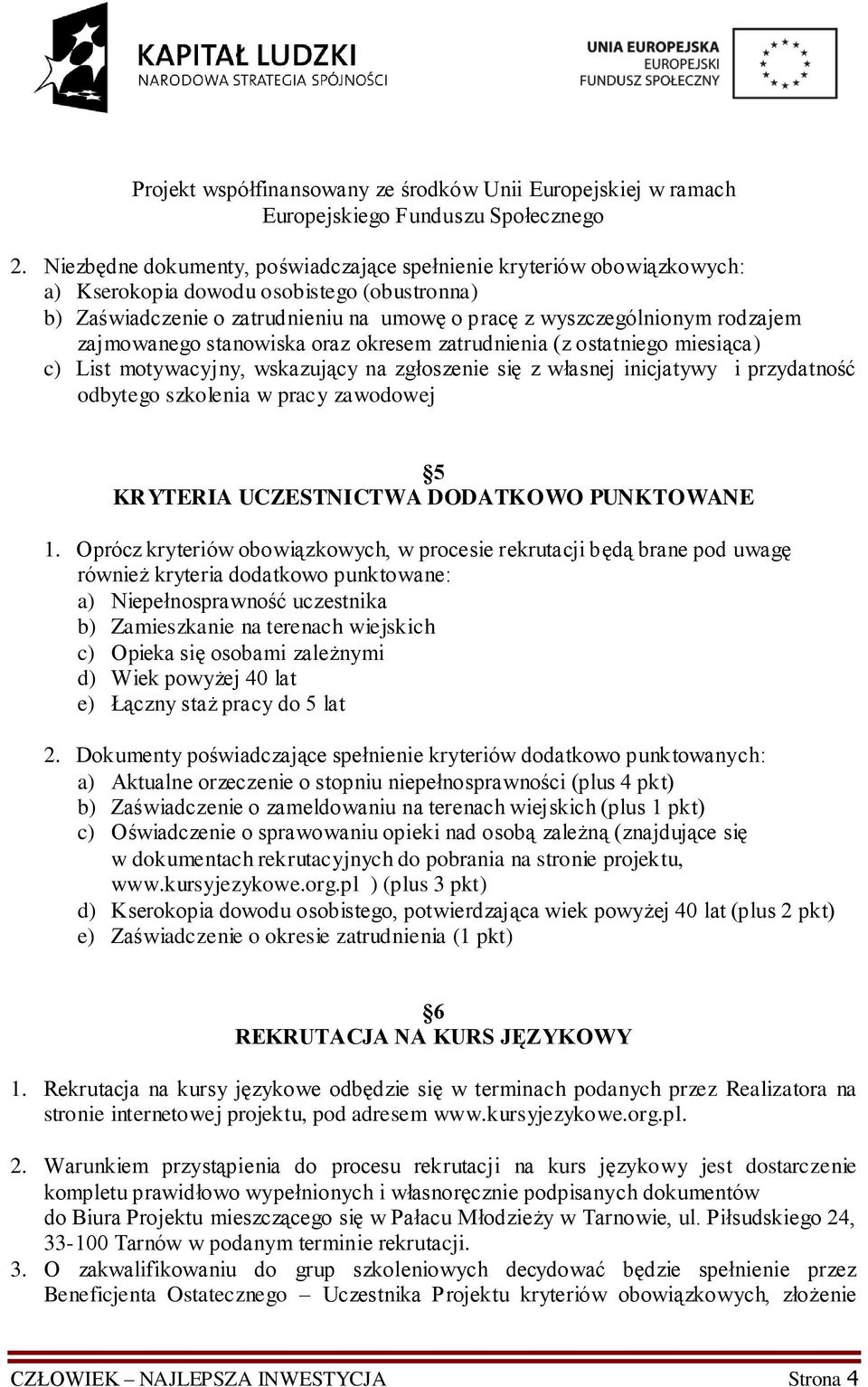 KRYTERIA UCZESTNICTWA DODATKOWO PUNKTOWANE 1.