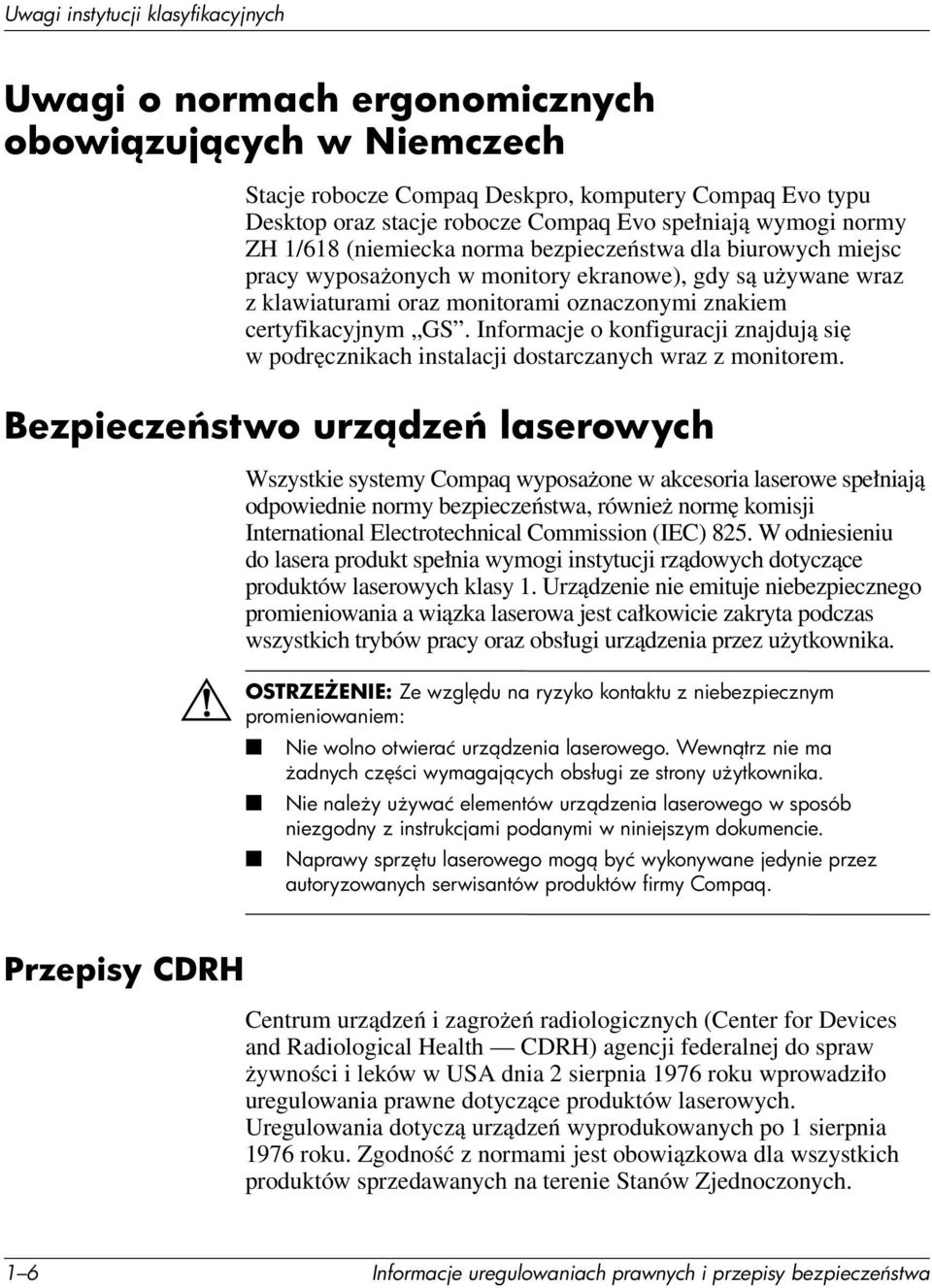 Informacje o konfiguracji znajdują się w podręcznikach instalacji dostarczanych wraz z monitorem.