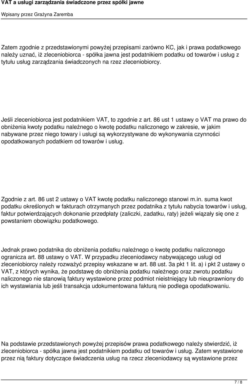 86 ust 1 ustawy o VAT ma prawo do obniżenia kwoty podatku należnego o kwotę podatku naliczonego w zakresie, w jakim nabywane przez niego towary i usługi są wykorzystywane do wykonywania czynności