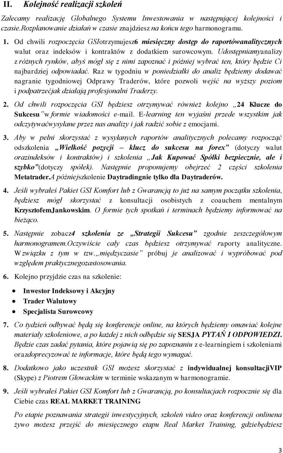 Udostępniamyanalizy z różnych rynków, abyś mógł się z nimi zapoznać i później wybrać ten, który będzie Ci najbardziej odpowiadać.