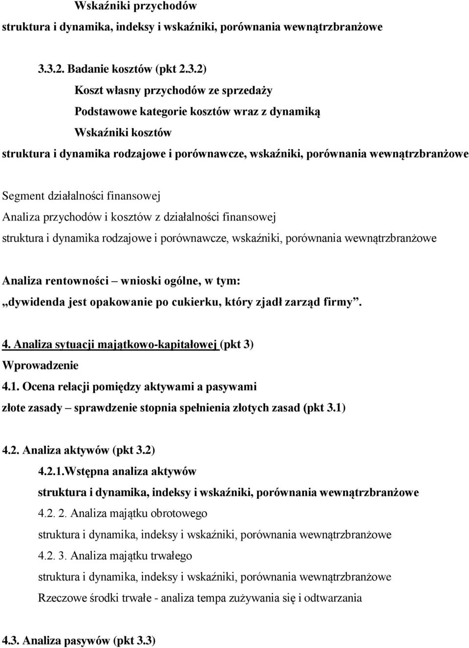 porównania wewnątrzbranżowe Segment działalności finansowej Analiza przychodów i kosztów z działalności finansowej struktura i dynamika rodzajowe i porównawcze, wskaźniki, porównania wewnątrzbranżowe