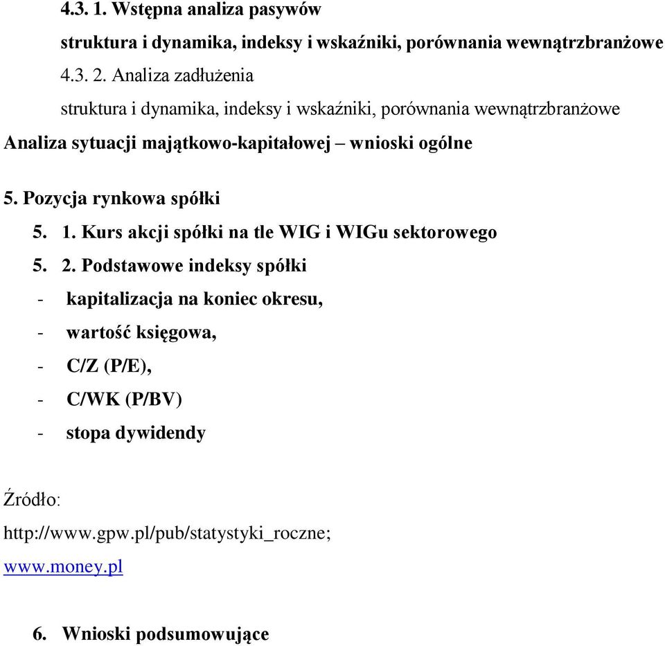 1. Kurs akcji spółki na tle WIG i WIGu sektorowego 5. 2.