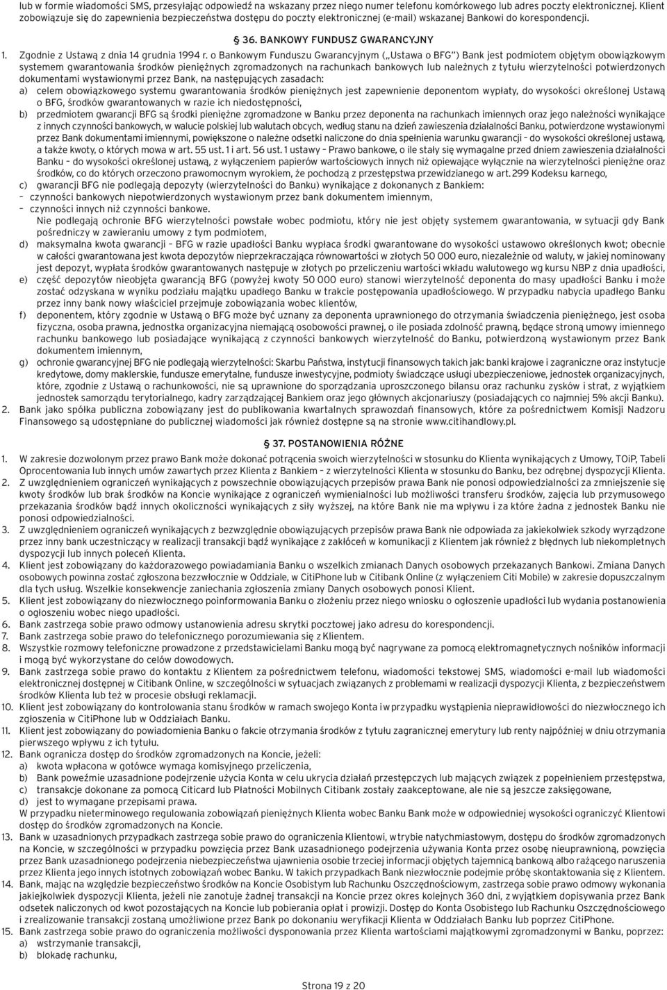 Zgodnie z Ustawą z dnia 14 grudnia 1994 r.