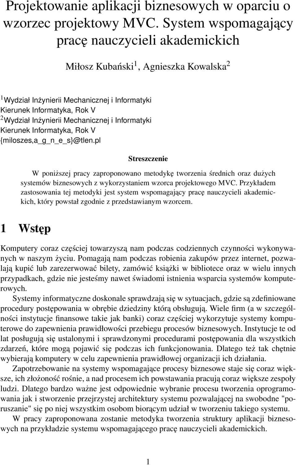 Mechanicznej i Informatyki Kierunek Informatyka, Rok V {miloszes,a_g_n_e_s}@tlen.