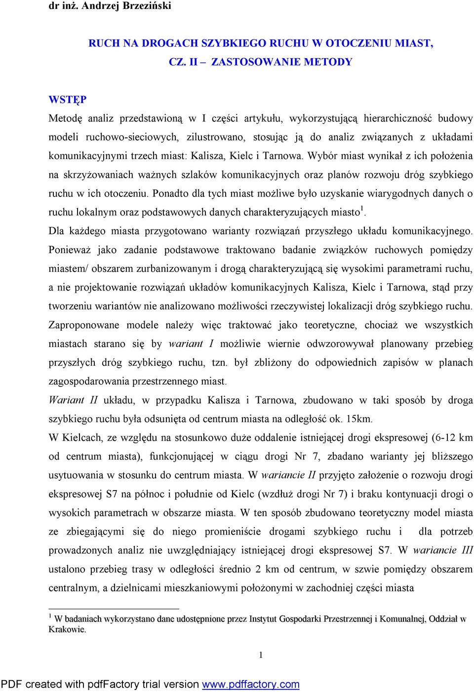 układami komunikacyjnymi trzech miast: Kalisza, Kielc i Tarnowa.