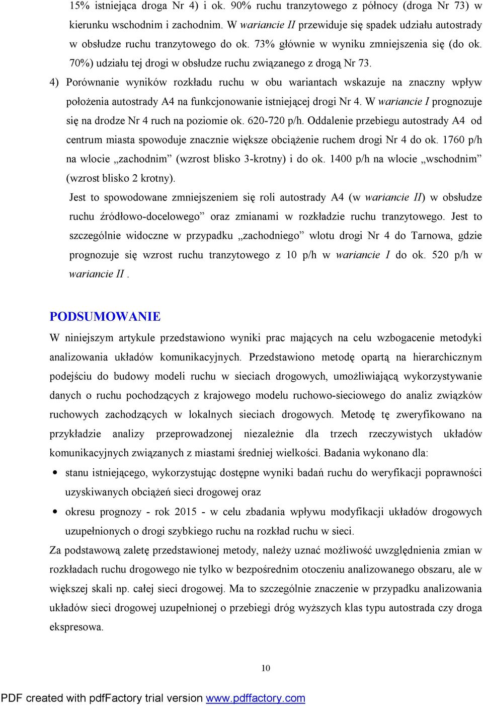 70%) udziału tej drogi w obsłudze ruchu związanego z drogą Nr 73.
