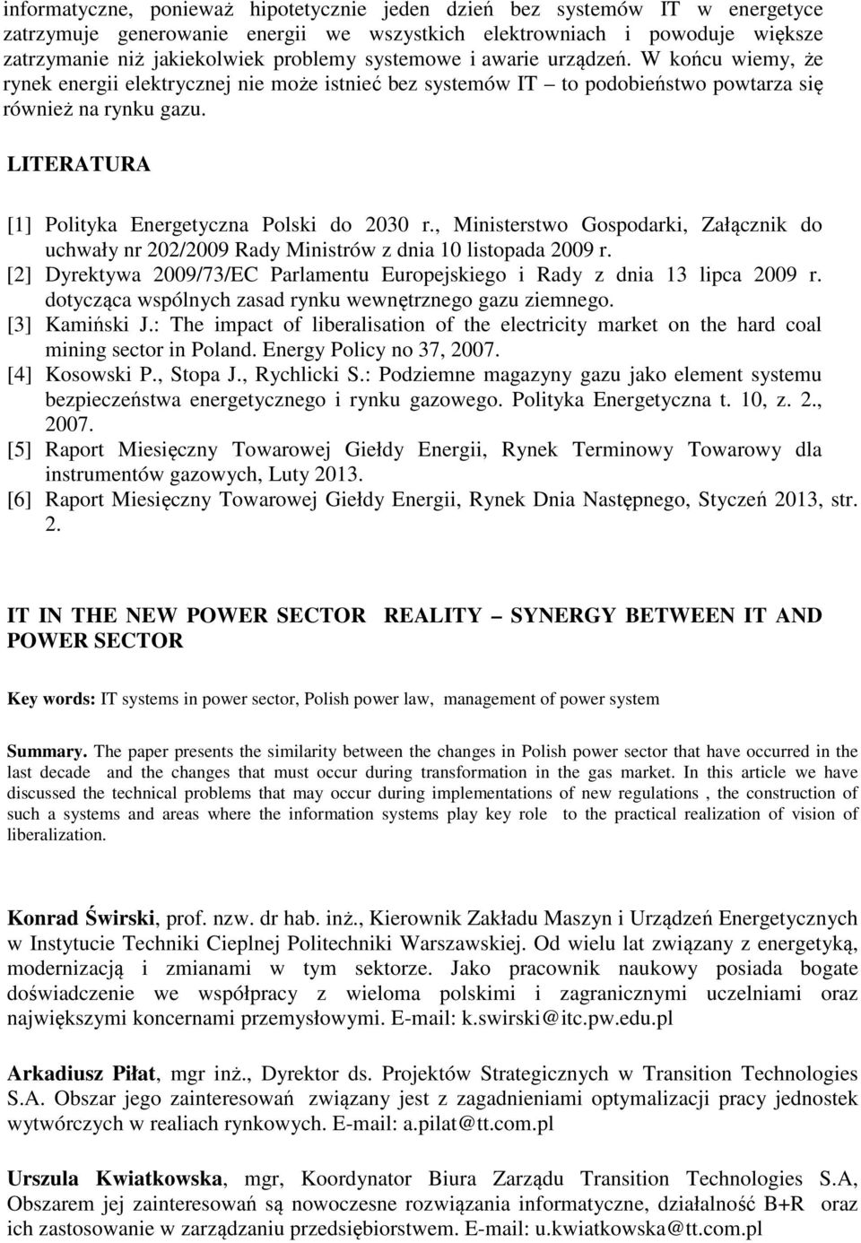LITERATURA [1] Polityka Energetyczna Polski do 2030 r., Ministerstwo Gospodarki, Załącznik do uchwały nr 202/2009 Rady Ministrów z dnia 10 listopada 2009 r.