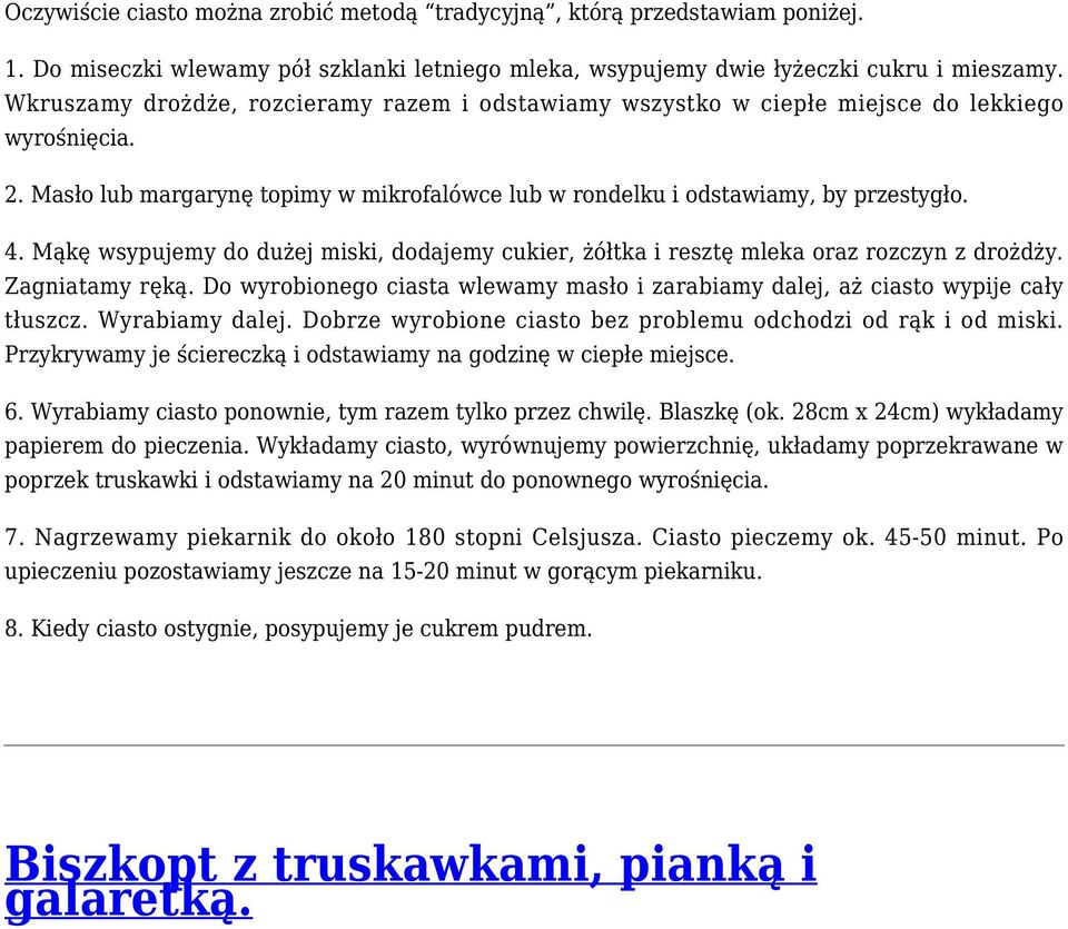 Mąkę wsypujemy do dużej miski, dodajemy cukier, żółtka i resztę mleka oraz rozczyn z drożdży. Zagniatamy ręką. Do wyrobionego ciasta wlewamy masło i zarabiamy dalej, aż ciasto wypije cały tłuszcz.
