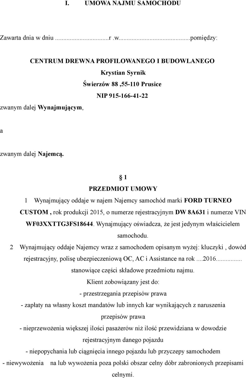 Wynajmujący oświadcza, że jest jedynym właścicielem samochodu.