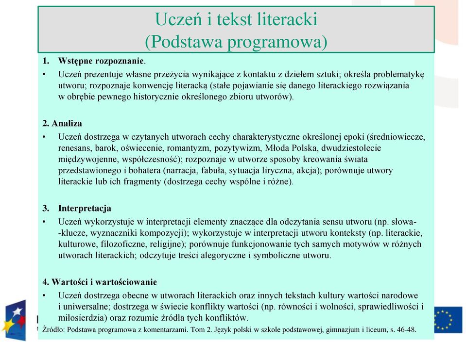 się danego literackiego rozwiązania w obrębie pewnego historycznie określonego zbioru utworów). 2.