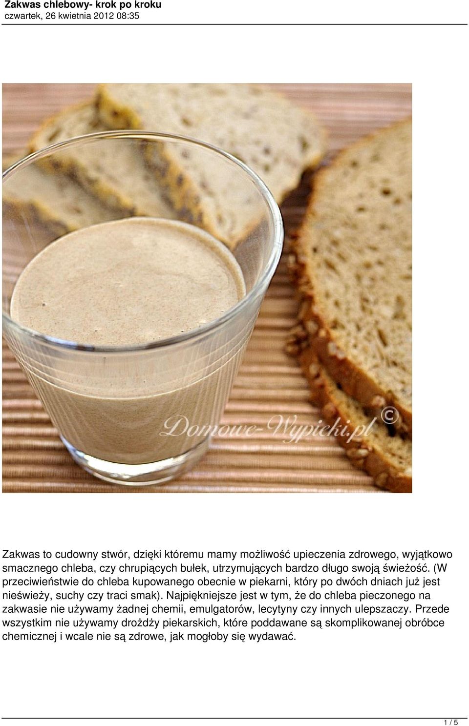 (W przeciwieństwie do chleba kupowanego obecnie w piekarni, który po dwóch dniach już jest nieświeży, suchy czy traci smak).