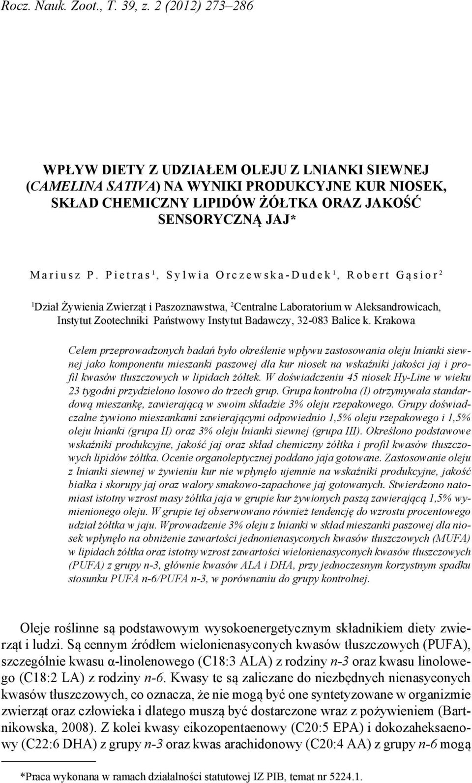 P i e t r a s 1, S y l w i a O r c z e w s k a - D u d e k 1, R o b e r t G ą s i o r 2 1 Dział Żywienia Zwierząt i Paszoznawstwa, 2 Centralne Laboratorium w Aleksandrowicach, Instytut Zootechniki
