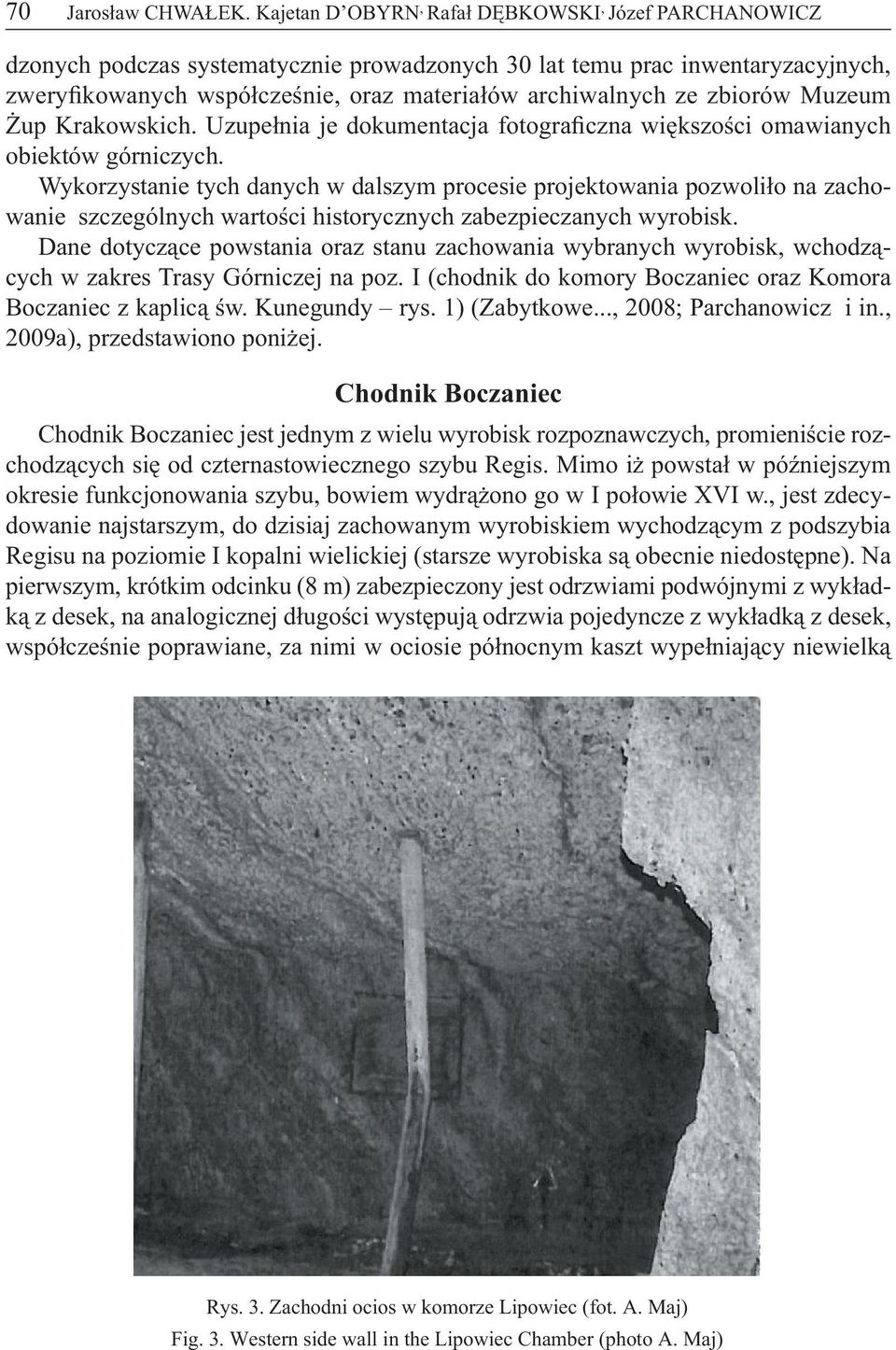 zbiorów Muzeum Żup Krakowskich. Uzupełnia je dokumentacja fotograficzna większości omawianych obiektów górniczych.