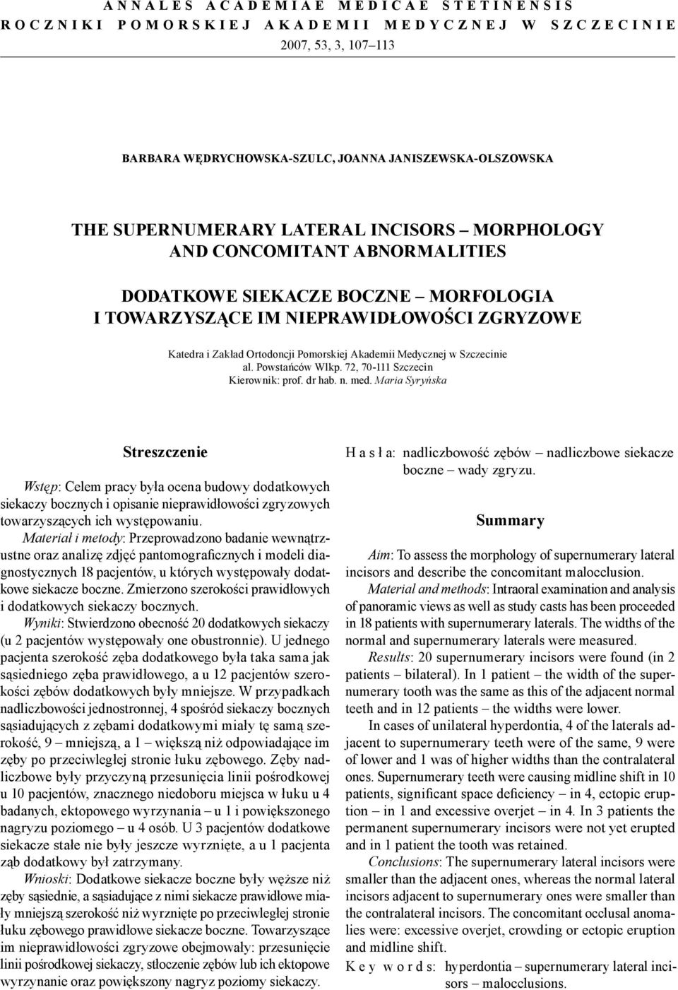 ZGRYZOWE Katedra i Zakład Ortodoncji Pomorskiej Akademii Medycznej w Szczecinie al. Powstańców Wlkp. 72, 70-111 Szczecin Kierownik: prof. dr hab. n. med.