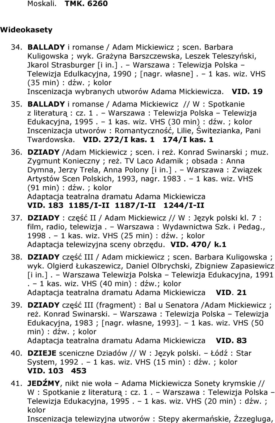 BALLADY i romanse / Adama Mickiewicz // W : Spotkanie z literaturą : cz. 1. Warszawa : Telewizja Polska Telewizja Edukacyjna, 1995. 1 kas. wiz. VHS (30 min) : dźw.