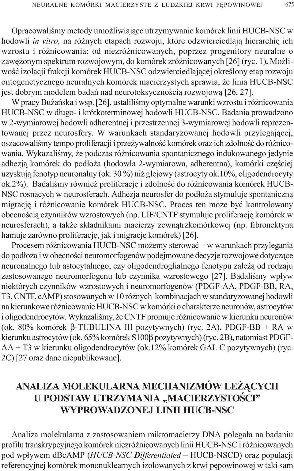 Mo liwoœæ izolacji frakcji komórek HUCB-NSC odzwierciedlaj¹cej okreœlony etap rozwoju ontogenetycznego neuralnych komórek macierzystych sprawia, e linia HUCB-NSC jest dobrym modelem badañ nad