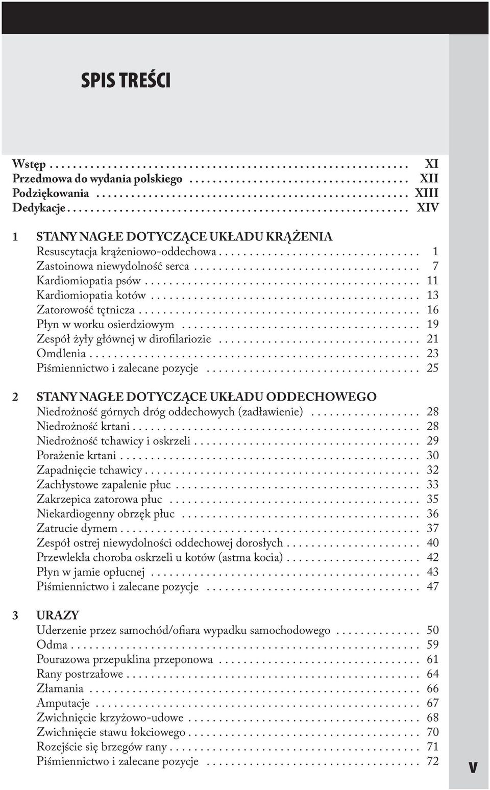 ... 11 Kardiomiopatia kotów............................................ 13 Zatorowość tętnicza.... 16 Płyn w worku osierdziowym... 19 Zespół żyły głównej w dirofilariozie... 21 Omdlenia.