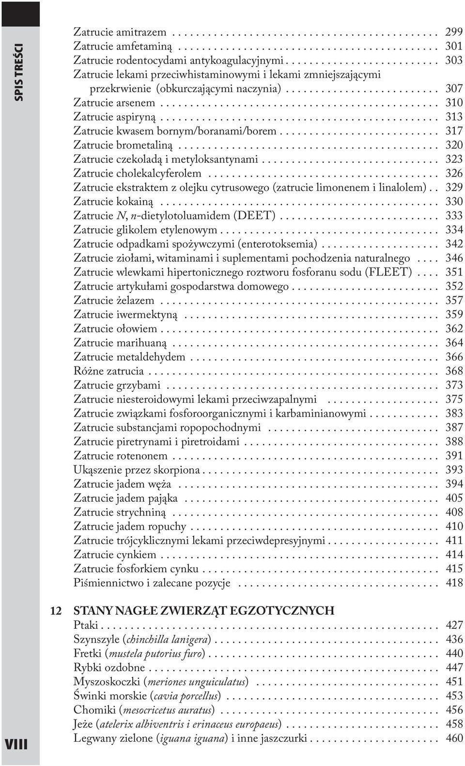 .. 313 Zatrucie kwasem bornym/boranami/borem.... 317 Zatrucie brometaliną... 320 Zatrucie czekoladą i metyloksantynami.... 323 Zatrucie cholekalcyferolem.