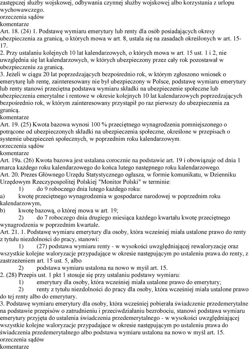 Przy ustalaniu kolejnych 10 lat kalendarzowych, o których mowa w art. 15 ust. 1 i 2, nie uwzględnia się lat kalendarzowych, w których ubezpieczony przez cały rok pozostawał w ubezpieczeniu za granicą.