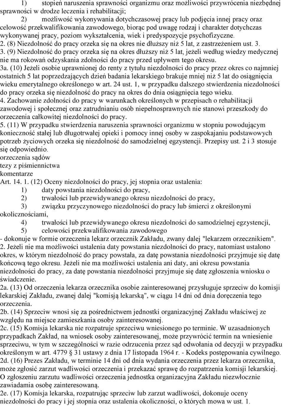 (8) Niezdolność do pracy orzeka się na okres nie dłuższy niż 5 lat, z zastrzeżeniem ust. 3.