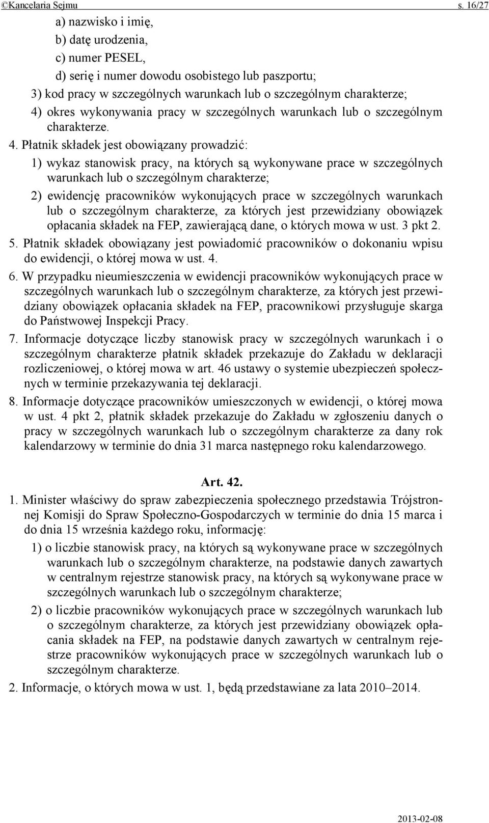 wykonywania pracy w szczególnych warunkach lub o szczególnym charakterze. 4.