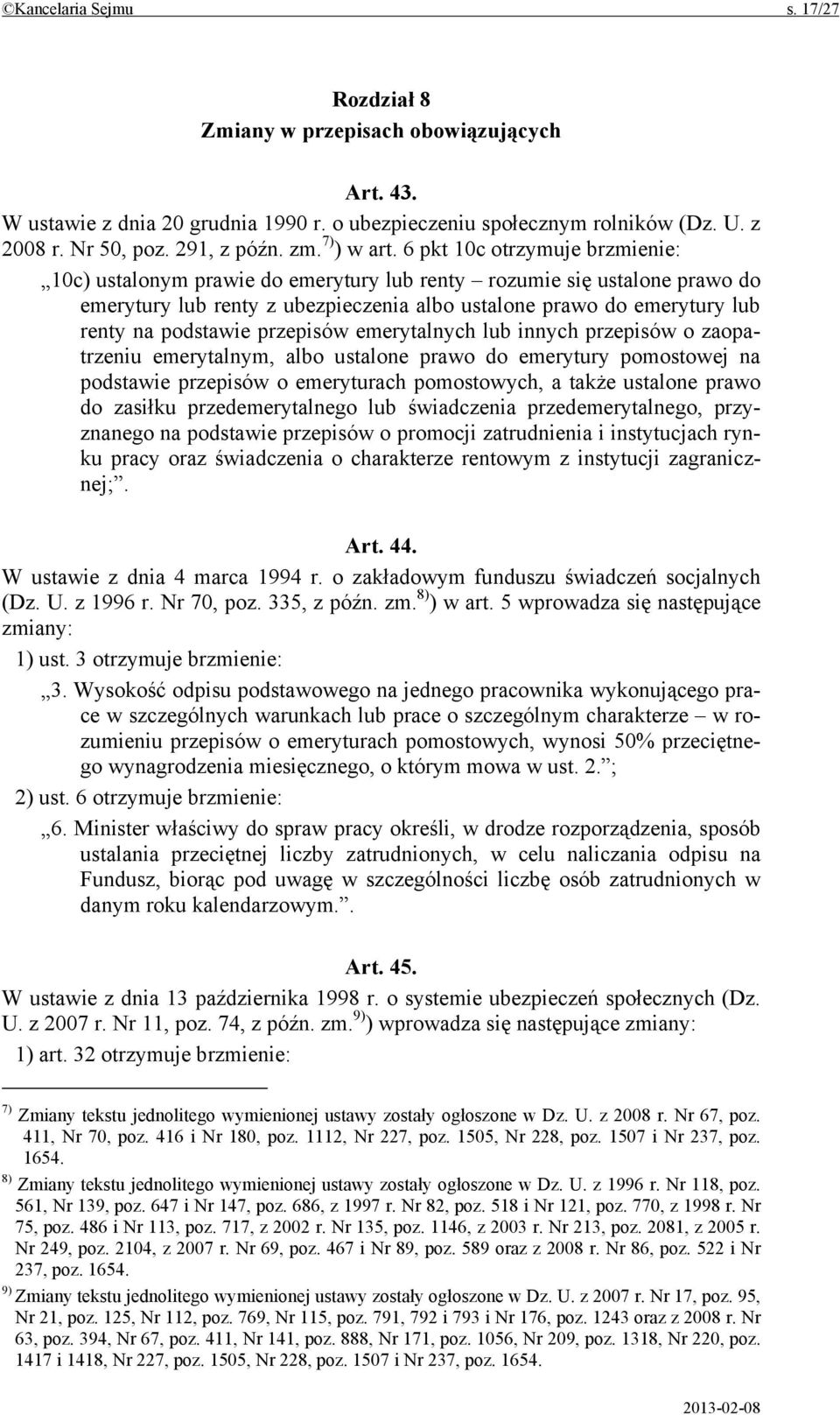 6 pkt 10c otrzymuje brzmienie: 10c) ustalonym prawie do emerytury lub renty rozumie się ustalone prawo do emerytury lub renty z ubezpieczenia albo ustalone prawo do emerytury lub renty na podstawie