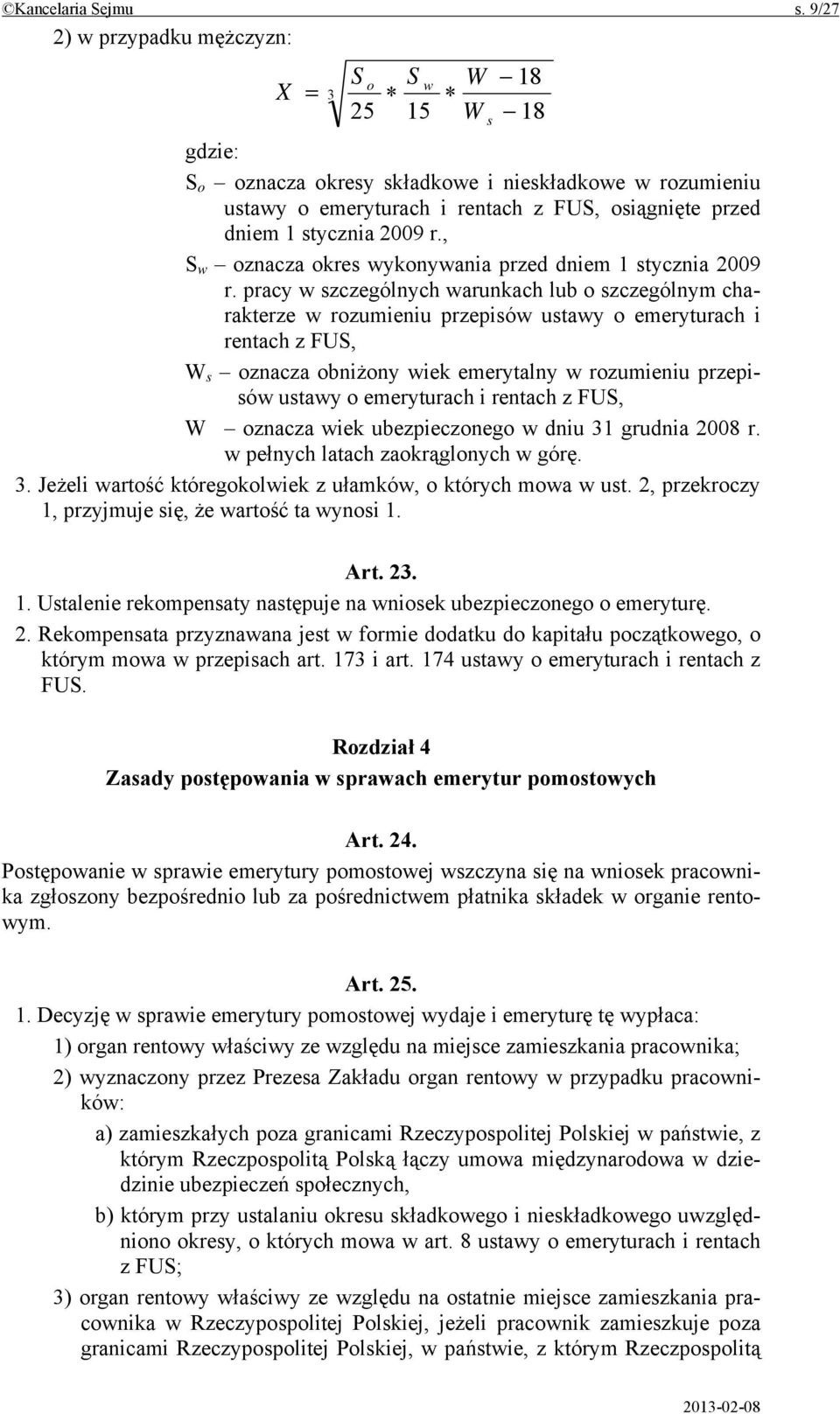 2009 r., S w oznacza okres wykonywania przed dniem 1 stycznia 2009 r.