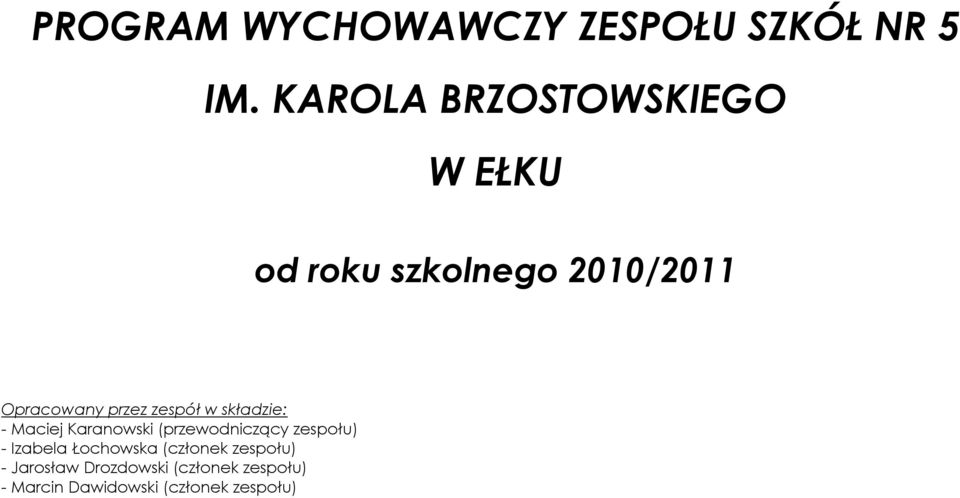 zespół w składzie: - Maciej Karanowski (przewodniczący zespołu) - Izabela