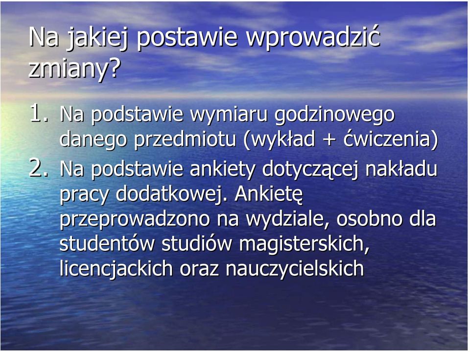 2. Na podstawie ankiety dotyczącej nakładu pracy dodatkowej.