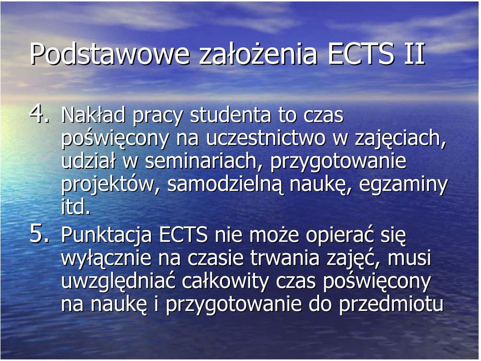 seminariach, przygotowanie projektów, samodzielną naukę, egzaminy itd. 5.