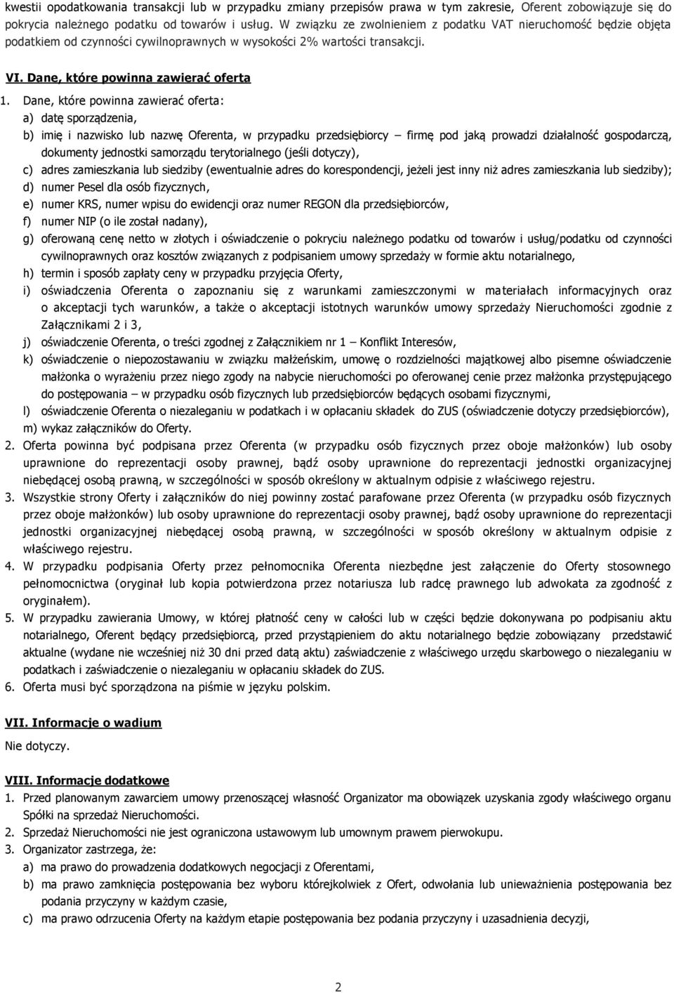 Dane, które powinna zawierać oferta: a) datę sporządzenia, b) imię i nazwisko lub nazwę Oferenta, w przypadku przedsiębiorcy firmę pod jaką prowadzi działalność gospodarczą, dokumenty jednostki