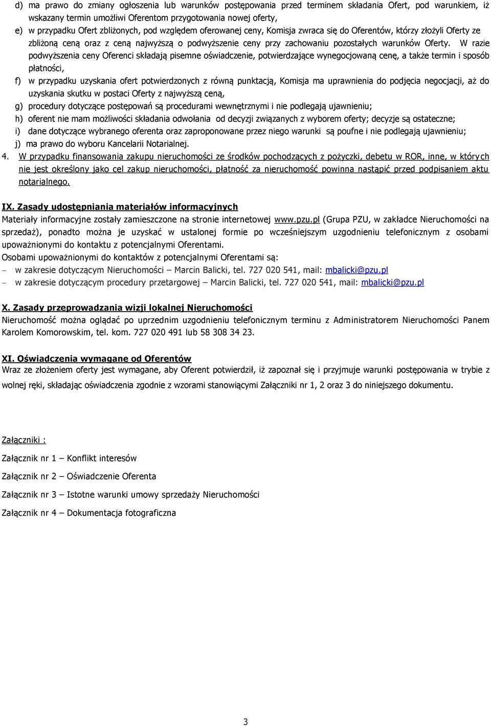 W razie podwyższenia ceny Oferenci składają pisemne oświadczenie, potwierdzające wynegocjowaną cenę, a także termin i sposób płatności, f) w przypadku uzyskania ofert potwierdzonych z równą