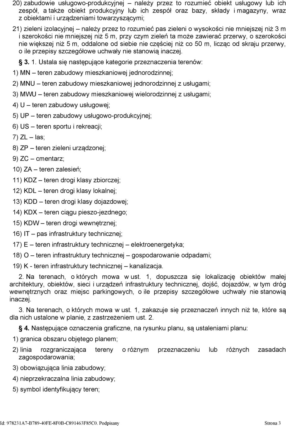 szerokości nie większej niż 5 m, oddalone od siebie nie częściej niż co 50 m, licząc od skraju przerwy, o ile przepisy szczegółowe uchwały nie stanowią inaczej. 3. 1.