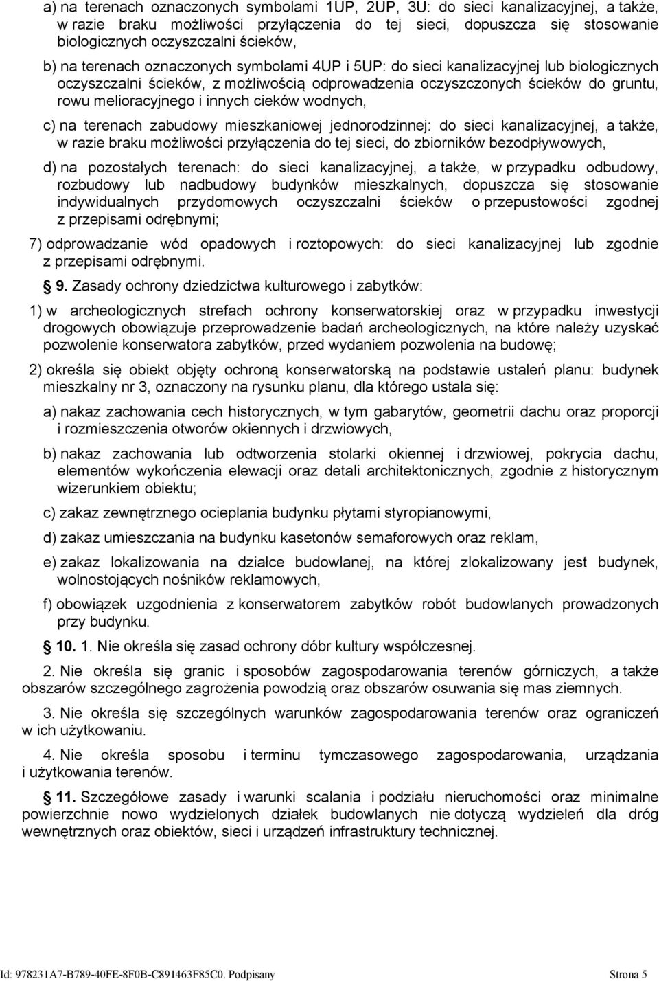 innych cieków wodnych, c) na terenach zabudowy mieszkaniowej jednorodzinnej: do sieci kanalizacyjnej, a także, w razie braku możliwości przyłączenia do tej sieci, do zbiorników bezodpływowych, d) na