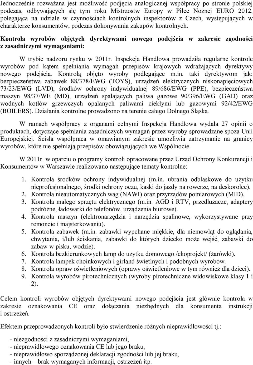 Kontrola wyrobów objętych dyrektywami nowego podejścia w zakresie zgodności z zasadniczymi wymaganiami: W trybie nadzoru rynku w 2011r.