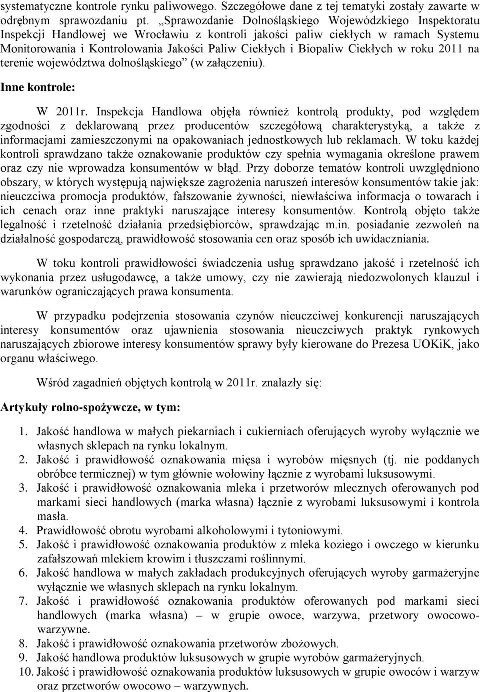 Biopaliw Ciekłych w roku 2011 na terenie województwa dolnośląskiego (w załączeniu). Inne kontrole: W 2011r.