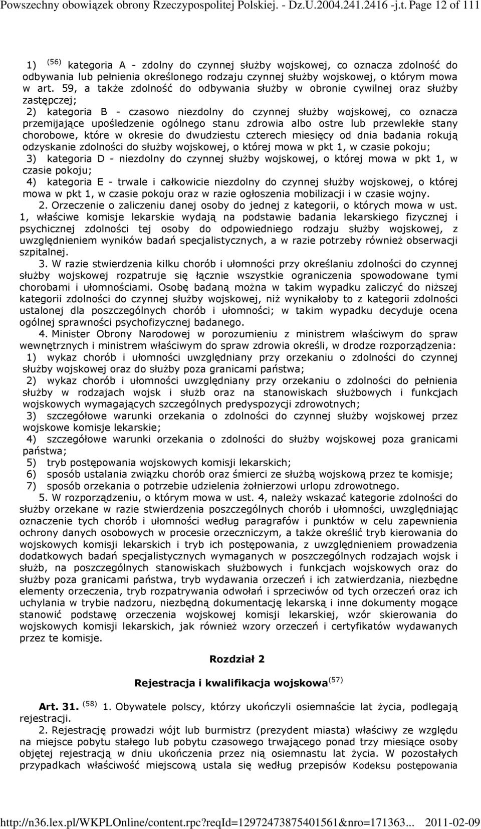 Page 12 of 111 1) (56) kategoria A - zdolny do czynnej słuŝby wojskowej, co oznacza zdolność do odbywania lub pełnienia określonego rodzaju czynnej słuŝby wojskowej, o którym mowa w art.