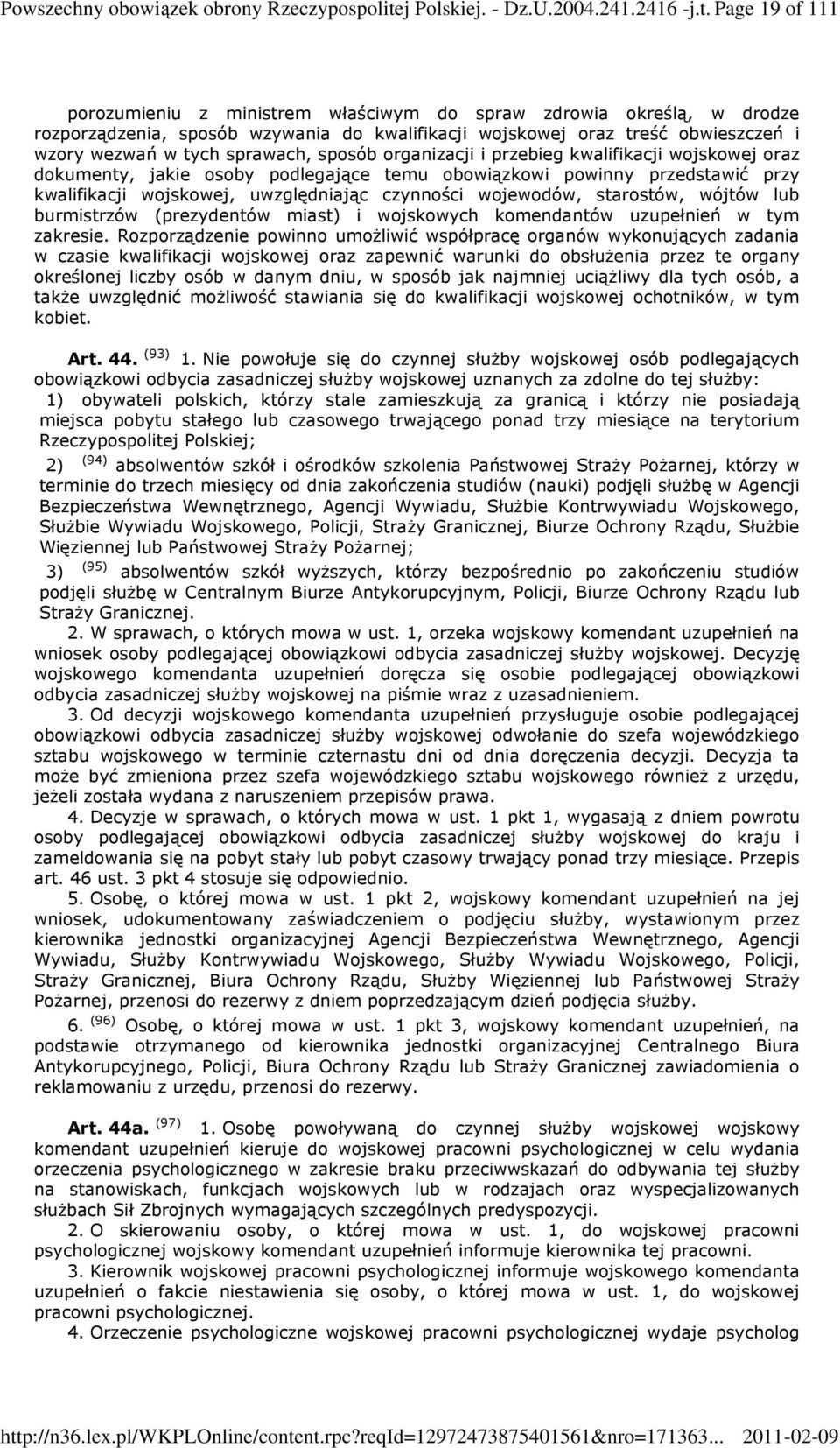 Page 19 of 111 porozumieniu z ministrem właściwym do spraw zdrowia określą, w drodze rozporządzenia, sposób wzywania do kwalifikacji wojskowej oraz treść obwieszczeń i wzory wezwań w tych sprawach,