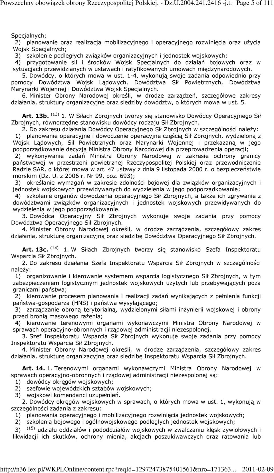 Page 5 of 111 Specjalnych; 2) planowanie oraz realizacja mobilizacyjnego i operacyjnego rozwinięcia oraz uŝycia Wojsk Specjalnych; 3) szkolenie podległych związków organizacyjnych i jednostek