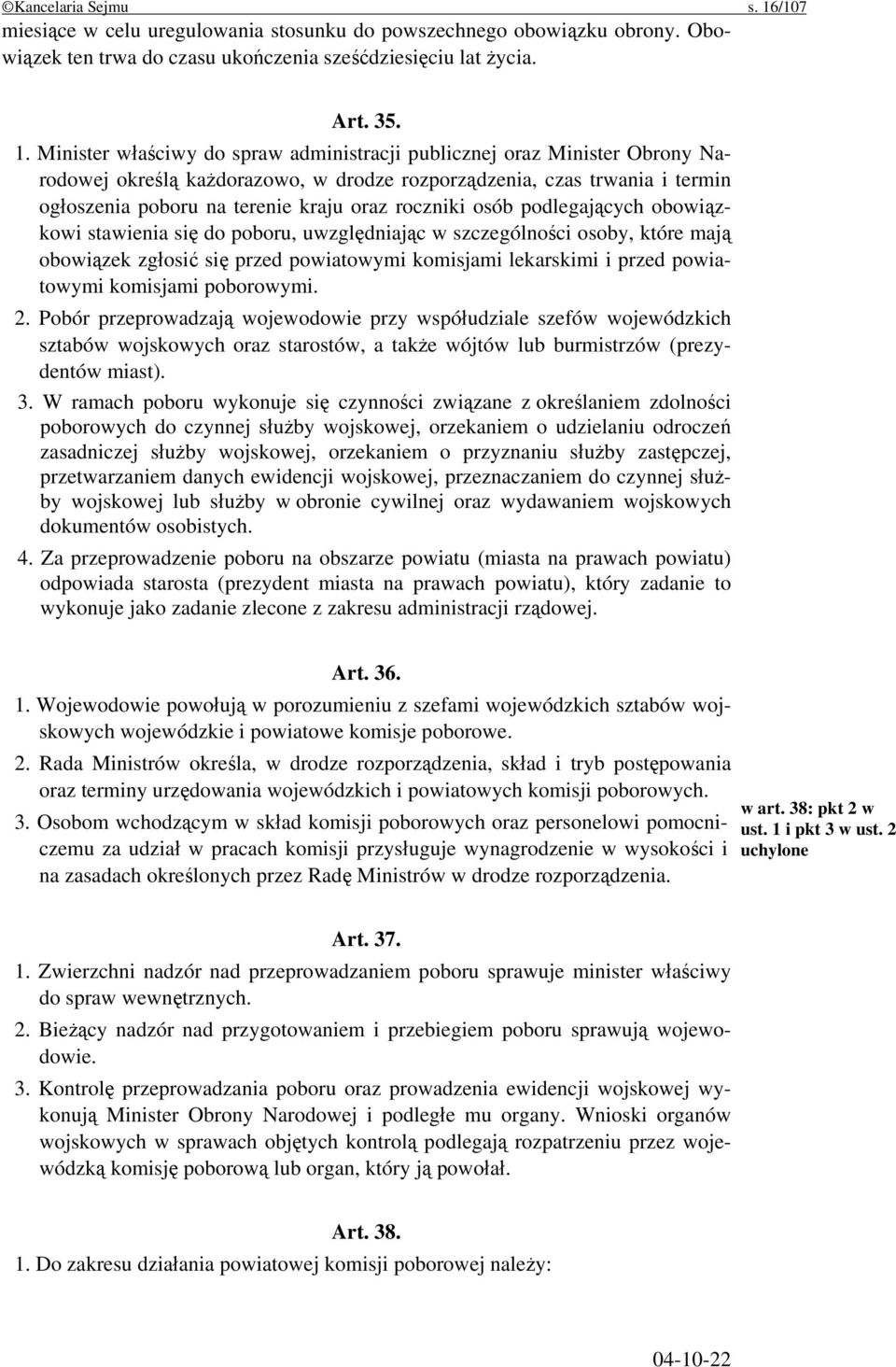 Minister właściwy do spraw administracji publicznej oraz Minister Obrony Narodowej określą każdorazowo, w drodze rozporządzenia, czas trwania i termin ogłoszenia poboru na terenie kraju oraz roczniki