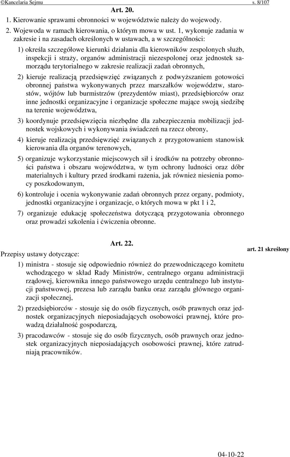 administracji niezespolonej oraz jednostek samorządu terytorialnego w zakresie realizacji zadań obronnych, 2) kieruje realizacją przedsięwzięć związanych z podwyższaniem gotowości obronnej państwa