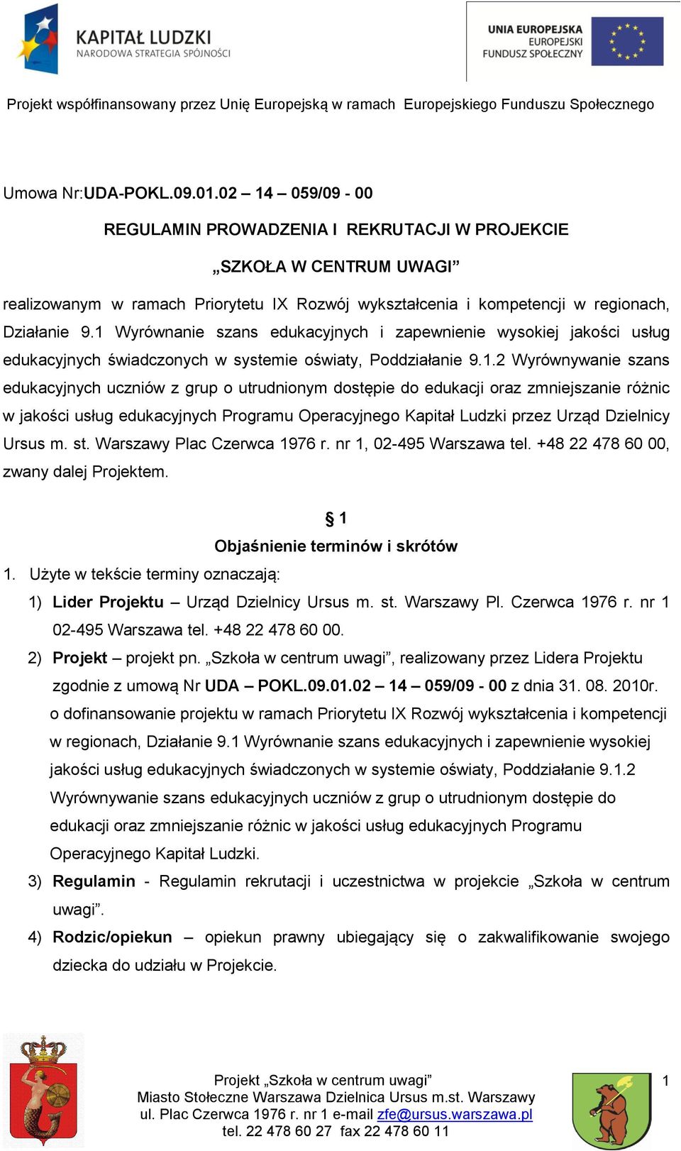 1 Wyrównanie szans edukacyjnych i zapewnienie wysokiej jakości usług edukacyjnych świadczonych w systemie oświaty, Poddziałanie 9.1.2 Wyrównywanie szans edukacyjnych uczniów z grup o utrudnionym