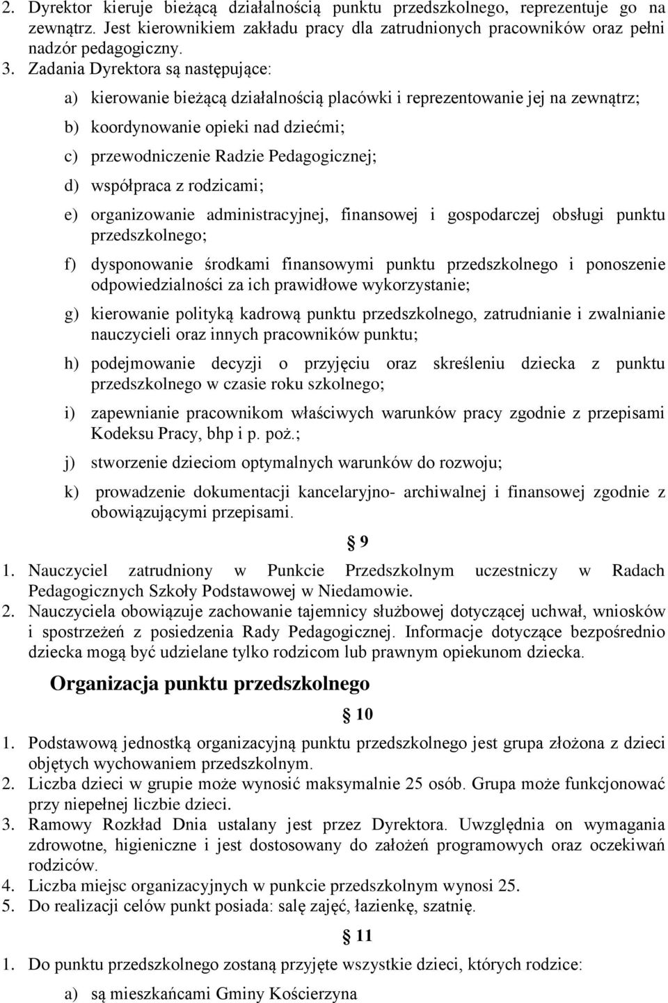 współpraca z rodzicami; e) organizowanie administracyjnej, finansowej i gospodarczej obsługi punktu przedszkolnego; f) dysponowanie środkami finansowymi punktu przedszkolnego i ponoszenie